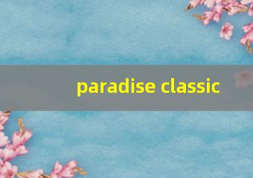 paradise classic